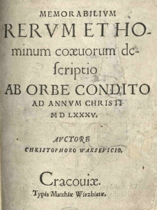 Memorabilium rerum et hominum coaevorum descriptio ab orbe condito ad Annum Christi MDLXXXV