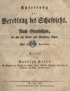 Anleitung zur Veredlung des Schafviehs. Nach Grundsätzen, die sich auf Natur und Erfahrung stützen ; mit Tabellen