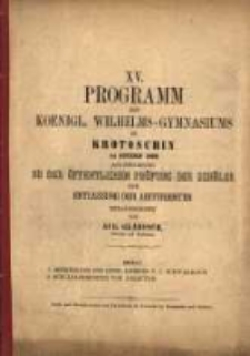Programm des Königlichen Wilhelms-Gymnasiums zu Krotoschin ...