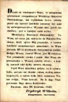 [Incipit:] "Doszło do wiadomości mojej, iż zarządzona przezemnie reorganizacya Wielkiego Księstwa Poznańskiego,..." Poczdam, dnia 30. Kwietnia 1838