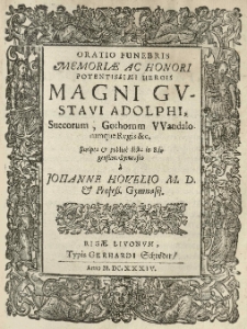 Oratio funebris memoriae ac honori [...] Magni Gustavi [II] Adolphi, Suecorum [...] regis [...] scripta et publice dicta [...] a Johanne Hovelio [...].
