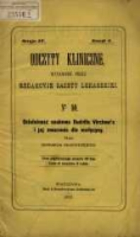 Działalność naukowa Rudolfa Virchow'a i jej znaczenie dla medycyny / przez Edwarda Przewoskiego.