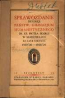 Sprawozdanie Dyrekcji Państw. Gimnazjum Humanistycznego im. Ks. Piotra Skargi w Szamotułach za lata szkolne 1919/20 - 1928/29