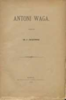 Antoni Waga / F. Chłapowski.