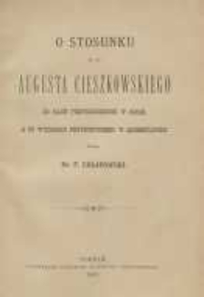 O stosunku ś.p. Augusta Cieszkowskiego do nauk przyrodniczch w ogóle, a do wydziału przyrodniczego w szczególności / F. Chłapowski.