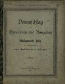 Voranschlag für die Einnahmen und Ausgaben der Stadtgemeinde Posen : in dem Verwaltungsjahre... R. 1900/1901