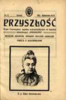 Przyszłość : miesięcznik poświęcony sprawom zupełnej wstrzemięźliwości (ZW) od napojów alkoholowych. R. 6, 1910, nr 6