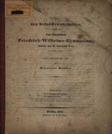 Zu den Schul-Feierlichkeiten, welche in dem Königlichen Friedrich-Wilhelms-Gymnasium ... statt finden werden, 1844