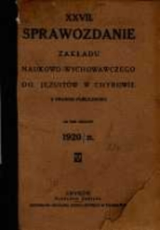 Sprawozdanie Zakładu Naukowo-Wychowawczego OO. Jezuitów w Chyrowie z Prawem Publiczności za rok szkolny 1920/21