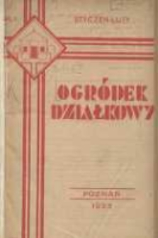 Ogródek Działkowy : dwumiesięcznik Związku Towarzystw Ogródków Działkowych Rzeczypospolitej Polskiej 1933.01-02 R.6 Nr1