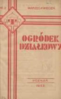 Ogródek Działkowy : dwumiesięcznik Związku Towarzystw Ogródków Działkowych Rzeczypospolitej Polskiej 1933.03-04 R.6 Nr2