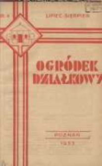 Ogr&oacute;dek Działkowy : dwumiesięcznik Związku Towarzystw Ogr&oacute;dk&oacute;w Działkowych Rzeczypospolitej Polskiej 1933.07-08 R.6 Nr4