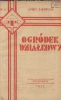 Ogródek Działkowy : dwumiesięcznik Związku Towarzystw Ogródków Działkowych Rzeczypospolitej Polskiej 1933.07-08 R.6 Nr4