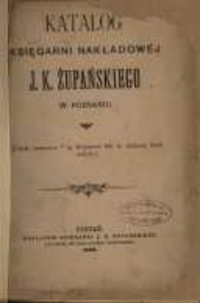 Katalog Księgarni nakładowej J. K. Żupańskiego w Poznaniu.