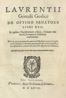 Laurentii Grimalii Goslicii De optimo senatore libri duo [...]