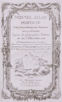 Nouvel atlas portatif destiné principalement pour l'instruction de la jeunesse d'après la Géographie moderne de fen l'Abbé Delacroix.