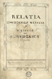 Relatia Żmudzkiego weyscia y wyiscia ze szwedzkiey opieki