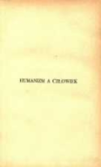 Humanizm a człowiek: spostrzeżenia i drogowskazy