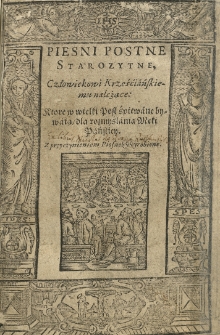 Piesni postne starozytne człowiekowi krześćiańskiemu należące [...] z przyczynieniem piosnek wyrobione.