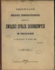 Dziewiąte Roczne Sprawozdanie Banku Związku Spółek Zarobkowych w Poznaniu z czynności w roku 1894