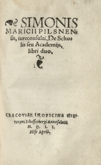 Simonis Maricii [...] De scholis seu Academiis libri duo