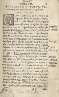 Elucidarius dialogicus omnibus sacrae theologiae studiosis perutilis et necessarius, tum infinitarum et quidem antiquarum questionum nodos accurate explicans. Noviter ab aurhire recognitus