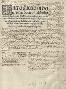 Introductio in doctrinam doctoris subtilis [t.j. Duns Scota Johna] modos distinctionum et identitatum alios quoque terminos obscuriores eiusdem doctrinae declara[n]s, antiquorum Scotisantium dicta saluans rationibus quorundam rece[n]tiorum, quibus impugnantur solutis in gymnasio Graccovien[si] co[n]gesta.