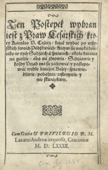 Ten Postępek wybran iest z Praw Cesarskich, ktory Karolus V. Cesarz, kazał wydać po wszystkich swoich Państwiéch [...] około karania na gradle