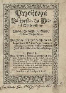 Przestroga pastyrska do miasta warszewskiego. Księdza [...] Przydane iest krotkie opisanie nabożenstwa rzymskiégo [...]