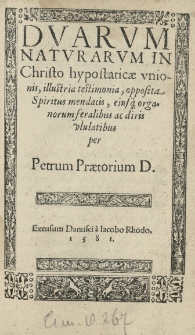 Duarum naturarum in Christo hypostaticae unionis illustria testimonia, opposita spiritus mendacis [...] per [...]