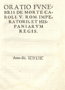 Oratio funebris de morte Caroli V. Rom. Imperatoris et Hispaniarum Regis.