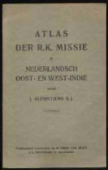 Atlas der R. K. missie in Nederlandsch Oost- en West-Indië door J. Kleijntjens S. J. , Lith. N. V. J. Smulders et Co.