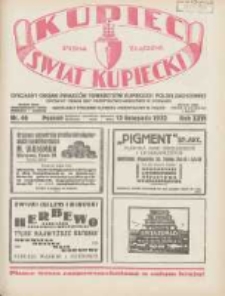 Kupiec-Świat Kupiecki; pisma złączone; oficjalny Organ Związku Towarzystw Kupieckich Polski Zachodniej; organ publikacyjny Izby Przemysłowo-Handlowej w Poznaniu; najstarszy tygodnik kupiecko przemysłowy w Polsce 1932.11.12 R.26 Nr46