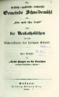 Die christlich-apostolisch-katholische Gemeinde Schneidem&uuml;hl oder "die mit ihr sind" oder die Neukatholischen vor dem Richterstuhle der heiligen Schrift