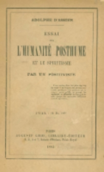 Essai sur l'humanit&eacute; posthume et le spiritisme par un positiviste