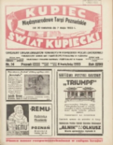 Kupiec-Świat Kupiecki; pisma złączone; oficjalny organ Związk&oacute;w Towarzystw Kupieckich Polski Zachodniej; publikacyjny organ Izby Przemysłowo-Handlowej w Poznaniu; najstarszy tygodnik kupecko-przemysłowo w Polsce 1933.04.06 R.27 Nr14; Międzynarodowe Targi Poznańskie od 30 kwietnia do 7 maja 1933r.