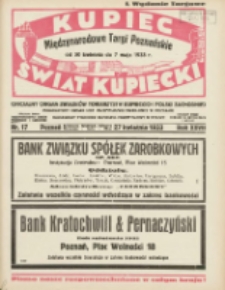 Kupiec-Świat Kupiecki; pisma złączone; oficjalny organ Związk&oacute;w Towarzystw Kupieckich Polski Zachodniej; publikacyjny organ Izby Przemysłowo-Handlowej w Poznaniu; najstarszy tygodnik kupecko-przemysłowo w Polsce 1933.04.27 R.27 Nr17; Międzynarodowe Targi Poznańskie od 30 kwietnia do 7 maja 1933