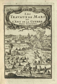 Les travaux de Mars, ou l'art de la guerre. Divisé en trois parties. Tome troisiéme