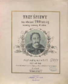 Trzy śpiewy : na obchód 200 letniej rocznicy odsieczy Wiednia / ułożył na głosy męzkie X. J. S. ; [sł. Leon Kociałkowski]