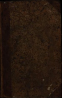 Wypisy francuzkie, które zawierają wyborne francuzkie anekdoty, powieści, bayki, listy i przysłowia, z wyrazami obiaśniającymi, z polskiemi zadaniami do tłumaczenia na francuzkie oraz z naypotrzebnieyszemi wokabułami i rozmowami / przez Tomasza Szumskiego.