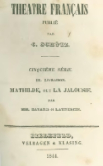 Mathilde; Ou: La Jalousie: Comédie En Trois Actes, Mèlée De Chants
