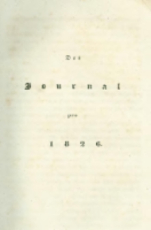 Die landwirthschaftliche doppelte Buchhandlung : oder vollständige Anleitung eine jede Landwirthschaft nach den Grundsätzen der doppelten oder italienischen Buchhaltungswissenschaft zu berechnen : die dazu erforderlichen Bücher einzurichten, zu führen, abzuschließen und die Saldos von neuem vorzutragen [7] Das Journal pro 1826
