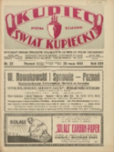 Kupiec-Świat Kupiecki; pisma złączone; oficjalny Organ Związku Towarzystw Kupieckich Polski Zachodniej; najstarszy tygodnik kupiecko przemysłowy w Polsce 1931.05.30 R.25 Nr22
