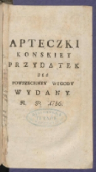 Apteczki Konskiey Przydatek dla Powszechney Wygody Wydany