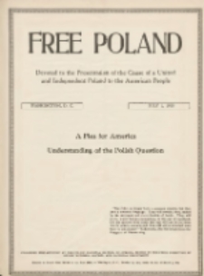 Free Poland: the truth about Poland and her peoplepublished by the Polish National Council of America 1918.07.01 Vol.4 Nr19