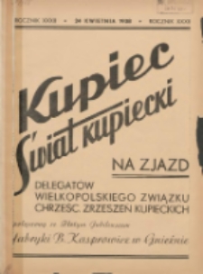 Kupiec-Świat Kupiecki; pisma złączone; oficjalny organ kupiectwa Polski Zachodniej 1938.04.24 R.32 Nr17/18; Na Zjazd Delegat&oacute;w Wielkopolskiego Związku Chrześcijańskich Zrzeszeń Kupieckich połączony ze Złotym Jubileuszem fabryki B.Kasprowicz w Gnieźnie