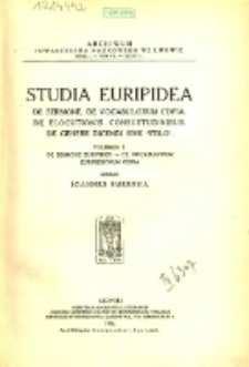 Studia Euripidea : de sermone : de vocabulorum copia : de elocutionis consuetudinibus : de genere dicendi sive "stilo". Vol. 1, De sermone Euripideo, De vocabulorum Euripideorum copia