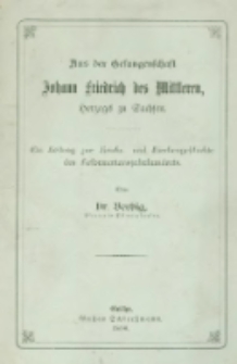 Aus der Gefangenschaft Johann Friedrich des Mittleren, Herzogs zu Sachsen. Ein Beitrag zur Reichs- und Kirchengeschichte des Reformationsjahrhunderts