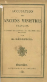 Accusation des anciens ministres frànçais: Rapport présenté à la chambre des députés