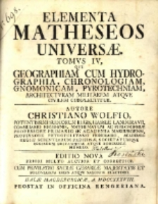 Elementa Matheseos Univers&aelig;.T. 4, Qui Geographiam Cum Hydrographia, Chronologiam, Gnomonicam, Pyrotechniam, Architectvram Militarem Atqve Civilem Complectitur / Autore Christiano Wolfio [...].